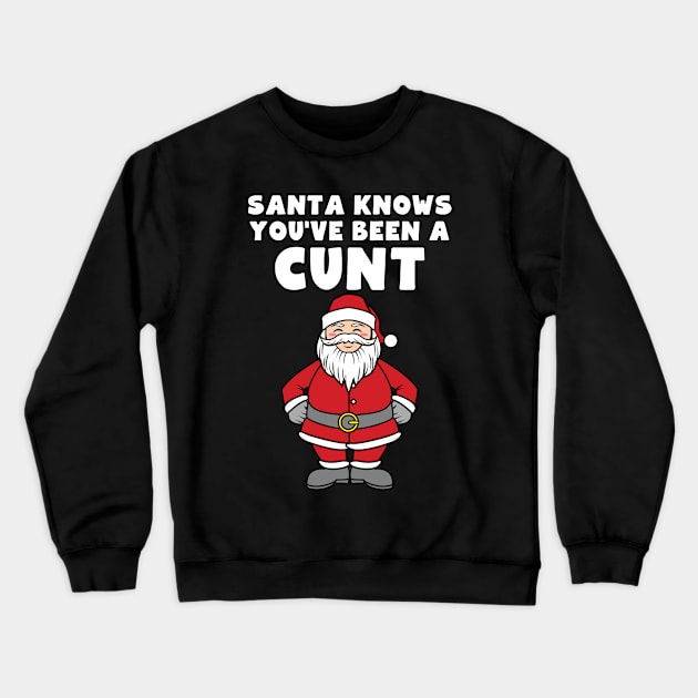 Santa Knows You've Been A Cunt Crewneck Sweatshirt by AngelFlame